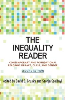 The Inequality Reader : Contemporary and Foundational Readings in Race, Class, and Gender