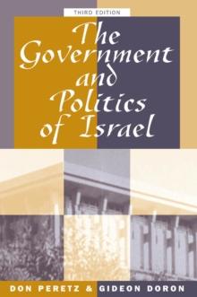 The Government And Politics Of Israel : Third Edition