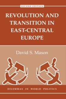 Revolution And Transition In East-central Europe : Second Edition