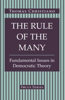 The Rule Of The Many : Fundamental Issues In Democratic Theory