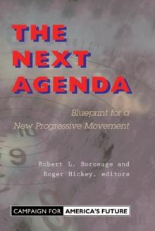 The Next Agenda : Blueprint For A New Progressive Movement