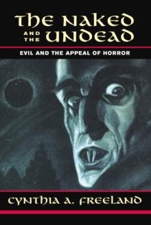 The Naked And The Undead : Evil And The Appeal Of Horror