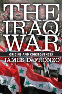 The Iraq War : Origins and Consequences