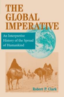 The Global Imperative : An Interpretive History Of The Spread Of Humankind