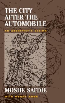 The City After The Automobile : An Architect's Vision