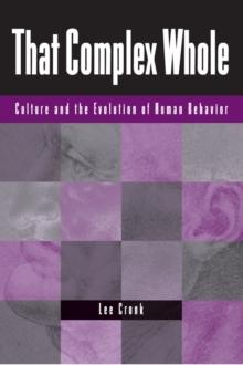 That Complex Whole : Culture And The Evolution Of Human Behavior