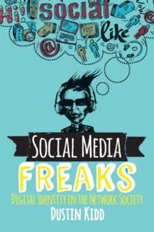 Social Media Freaks : Digital Identity in the Network Society