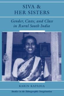 Siva And Her Sisters : Gender, Caste, And Class In Rural South India