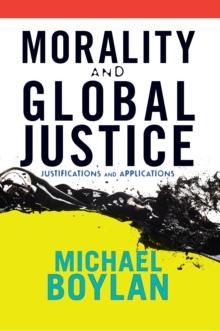 Morality and Global Justice : Justifications and Applications