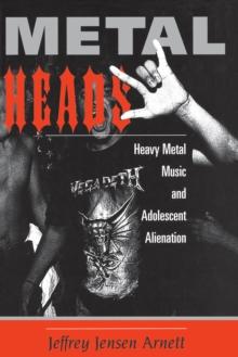 Metalheads : Heavy Metal Music And Adolescent Alienation