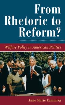 From Rhetoric To Reform? : Welfare Policy In American Politics