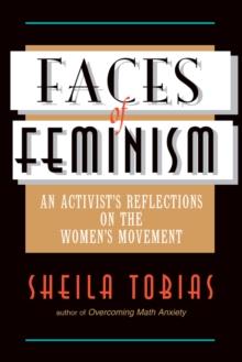 Faces Of Feminism : An Activist's Reflections On The Women's Movement