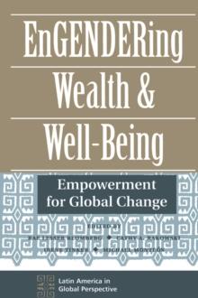 Engendering Wealth And Well-being : Empowerment For Global Change