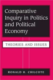 Comparative Inquiry In Politics And Political Economy : Theories And Issues