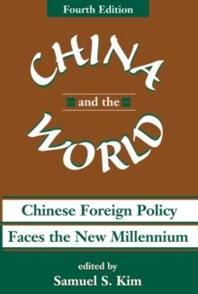 China And The World : Chinese Foreign Policy Faces The New Millennium