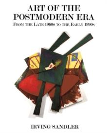 Art Of The Postmodern Era : From The Late 1960s To The Early 1990s