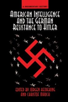 American Intelligence And The German Resistance : A Documentary History