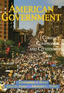 American Government : Conflict, Compromise, And Citizenship