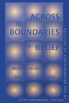 Across The Boundaries Of Belief : Contemporary Issues In The Anthropology Of Religion