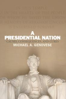 A Presidential Nation : Causes, Consequences, and Cures