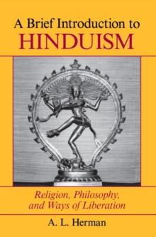 A Brief Introduction To Hinduism : Religion, Philosophy, And Ways Of Liberation