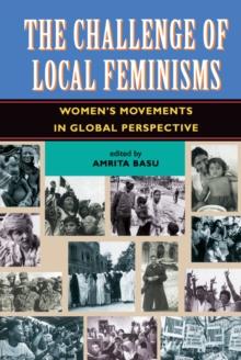 The Challenge Of Local Feminisms : Women's Movements In Global Perspective