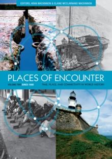 Places of Encounter, Volume 2 : Time, Place, and Connectivity in World History, Volume Two: Since 1500