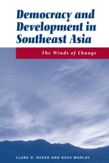 Democracy And Development In Southeast Asia : The Winds Of Change