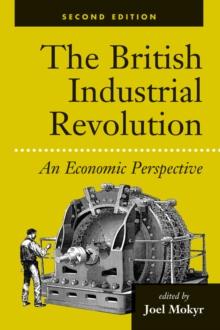 The British Industrial Revolution : An Economic Perspective