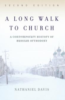 A Long Walk To Church : A Contemporary History Of Russian Orthodoxy