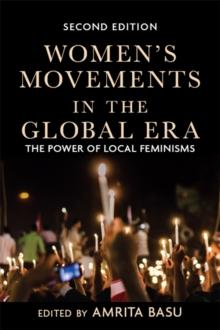 Women's Movements in the Global Era : The Power of Local Feminisms