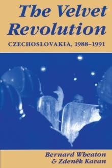 The Velvet Revolution : Czechoslovakia, 1988-1991