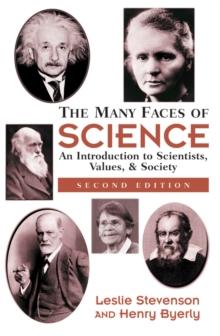 The Many Faces Of Science : An Introduction To Scientists, Values, And Society