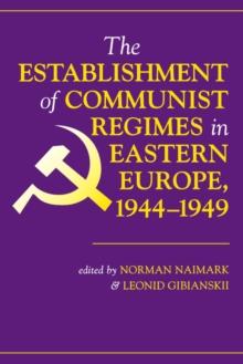 The Establishment Of Communist Regimes In Eastern Europe, 1944-1949