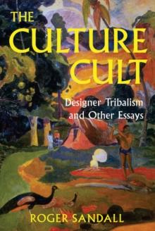 The Culture Cult : Designer Tribalism And Other Essays