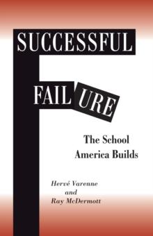 Successful Failure : The School America Builds