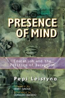 Presence Of Mind : Education And The Politics Of Deception