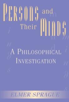 Persons And Their Minds : A Philosophical Investigation