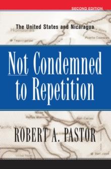 Not Condemned To Repetition : The United States And Nicaragua