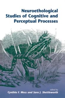 Neuroethological Studies Of Cognitive And Perceptual Processes