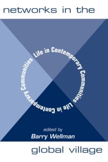 Networks In The Global Village : Life In Contemporary Communities