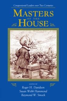 Masters Of The House : Congressional Leadership Over Two Centuries