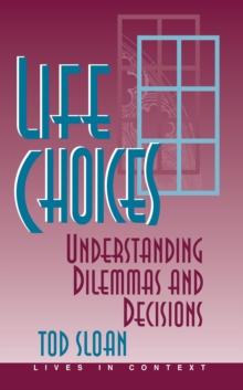 Life Choices : Understanding Dilemmas And Decisions