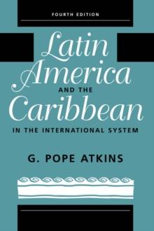 Latin America And The Caribbean In The International System : Fourth Edition