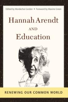 Hannah Arendt And Education : Renewing Our Common World