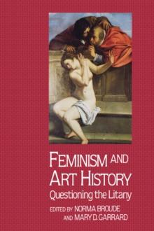 Feminism And Art History : Questioning The Litany