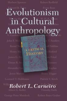 Evolutionism In Cultural Anthropology : A Critical History