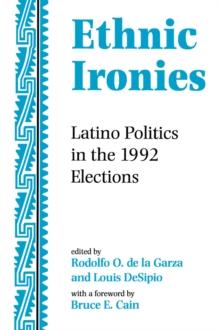 Ethnic Ironies : Latino Politics In The 1992 Elections