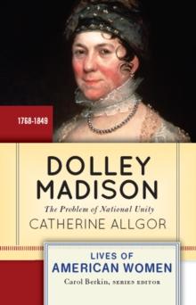 Dolley Madison : The Problem of National Unity