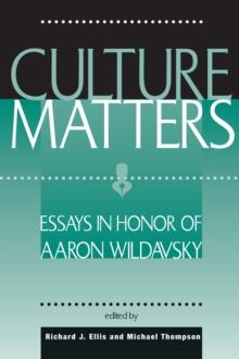 Culture Matters : Essays In Honor Of Aaron Wildavsky